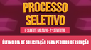 ÚLTIMO DIA PARA SOLICITAÇÃO DE ISENÇÃO DO PROCESSO SELETIVO 2024.2 - IF SUDESTE MG