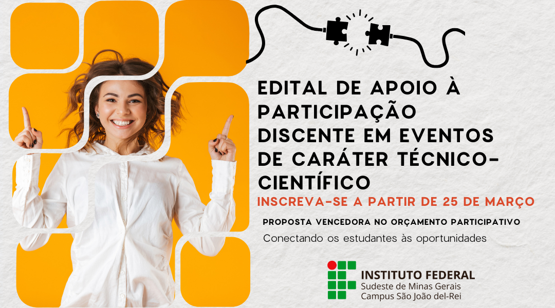 CAMPUS SÃO JOÃO DEL-REI LANÇA EDITAL DE APOIO DE PARTICIPAÇÃO ESTUDANTIL EM EVENTOS