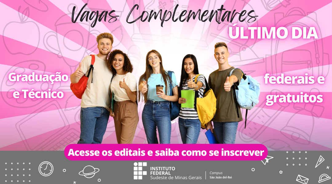 ÚLTIMO DIA- IF SUDESTE MG LANÇA EDITAIS DE VAGAS COMPLEMENTARES PARA CURSOS TÉCNICOS E DE GRADUAÇÃO